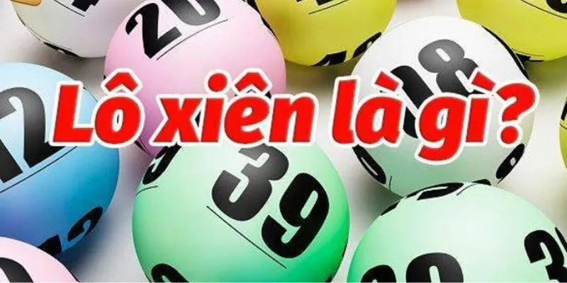 Tìm hiểu lô xiên là gì?